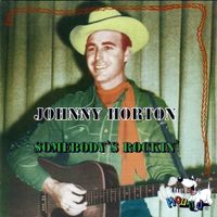 Johnny Horton - Somebody's Rockin'